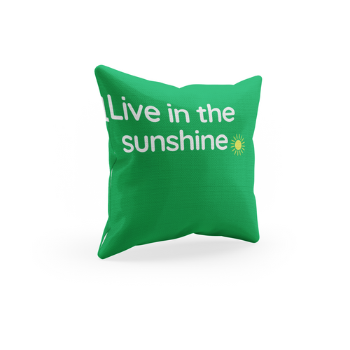 Green Inspirational Throw Pillow Live in the sunshine 