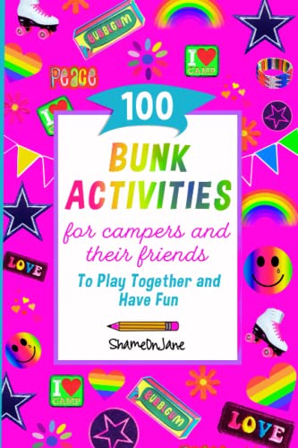 100 Bunk Activities For Campers and Their Friends To Play Together and Have Fun: Fun Activity Book for Kids for a Sleep Away Camp Gift, Bunk Gift,Visiting Day,with Fun Camping Games for Girls.